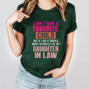 I Dont Have A Favorite Child But My Daughter In Law Shirt 2