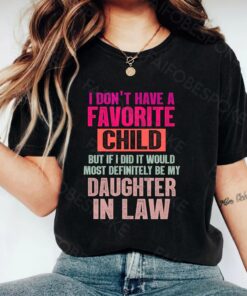 I Don't Have A Favorite Child But My Daughter-In-Law Shirt 2 I Dont Have A Favorite Child But My Daughter In Law Shirt 3