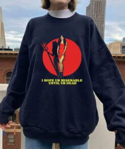 I Hope Ur Miserable Until Dead Unisex Shirt 2