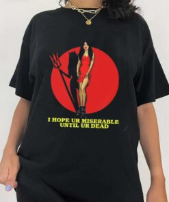 I Hope Ur Miserable Until Dead Unisex Shirt 3
