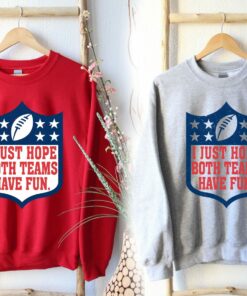 I Just Hope Both Teams Have Fun Football NFL Shirt 2