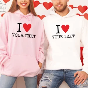 I Love My Boyfriend Custom Text Sweatshirt Hoodie