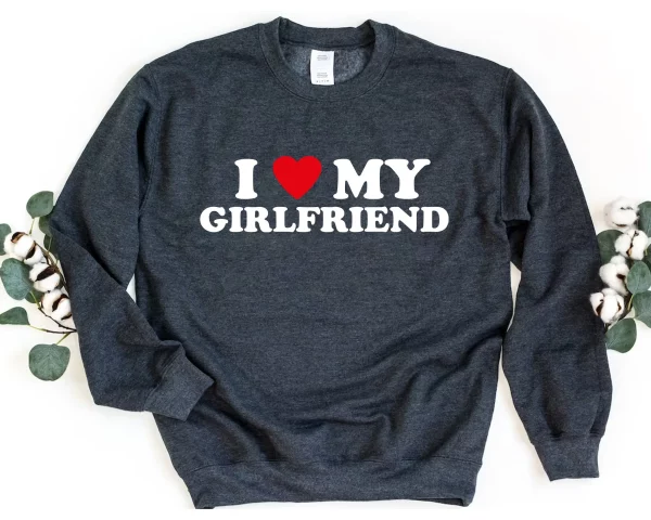 I Love My Girlfriend Valentine’s Day Sweatshirt Shirt