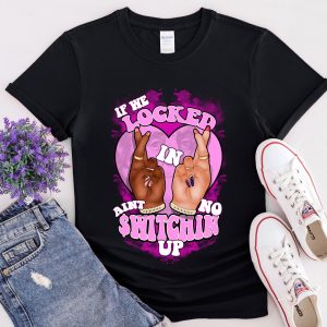 If We Locked In Ain't No Switching Up Shirt 1