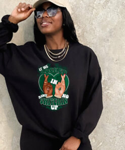 If We Locked In Ain’t No Switching Up Shirt 3 If We Locked In Ain't No Switching Up Shirt 4