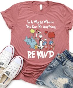In A World Where You Can Be Anything Kind Dr Seuss Teacher Shirt 2