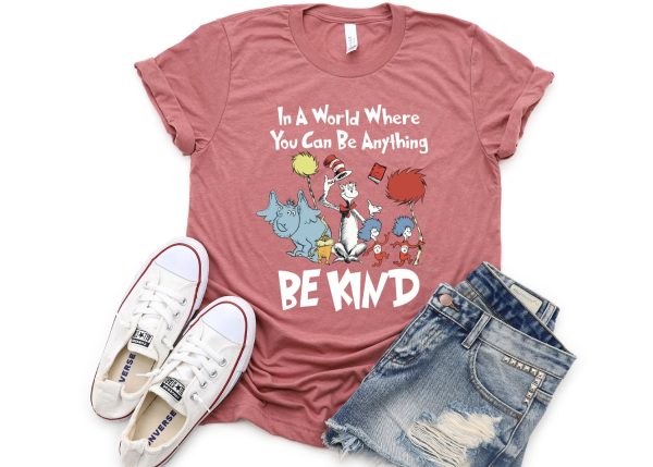 In A World Where You Can Be Anything Kind Dr. Seuss Teacher Shirt