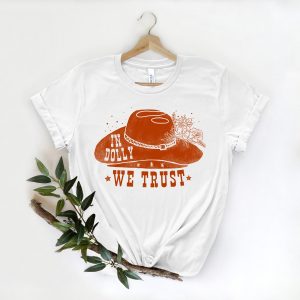 In Dolly We Trust Country Music Lover Shirt