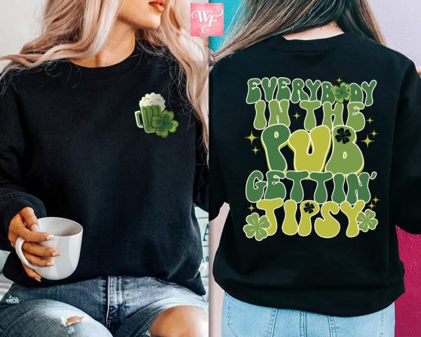 Irish Everybody In The Pub Getting Tipsy Funny St Pattys Day Sweatshirt