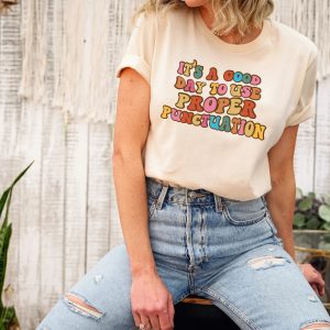 It’s A Good Day To Use Proper Punctuation Teacher Appreciation Shirt