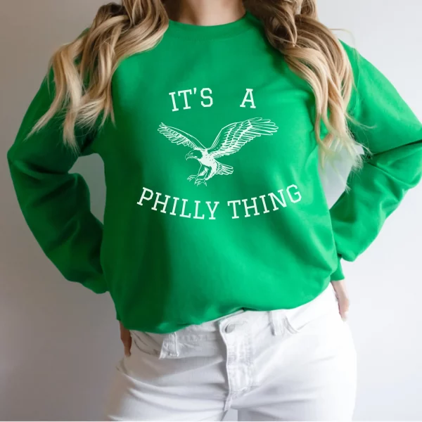 Its A Philly Thing Philadelphia Eagles Sweatshirt Shirt