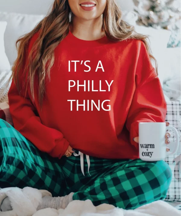 It’s A Philly Thing Philadelphia Sweatshirt Shirt