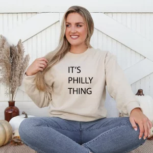 Its A Philly Thing Philadelphia Sweatshirt Shirt 4