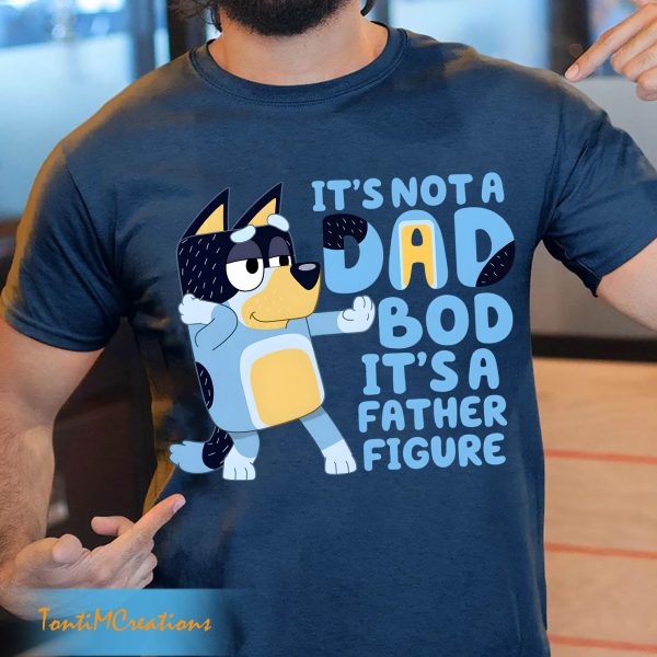 It’s Not A Dad Bod Father Figure Bluey Family Shirt