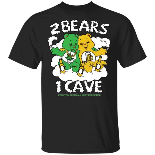 2 Bears 1 Cave With Tom Segura and Bert Kreischer Beer and Weed Shirt Sweatshirt Hoodie Long Sleeve Tank