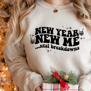 2023 New Year Me Mental Breakdowns Sweatshirt 1