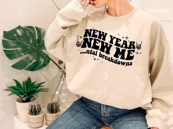 2023 New Year Me Mental Breakdowns Sweatshirt