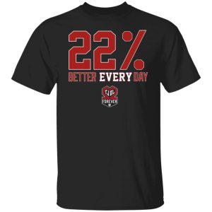 22 Better Every Day Shirt Shirt Sweatshirt Hoodie Long Sleeve Tank