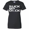 5uck My D1ck Shirt Sweatshirt Hoodie Long Sleeve Tank