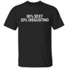 80 Sexy 20 Disgusting Shirt Shirt Sweatshirt Hoodie Long Sleeve Tank