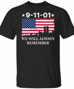 9 11 01 We Will Always Remember Gift Shirt Sweatshirt Hoodie Long Sleeve Tank TEERESS 1