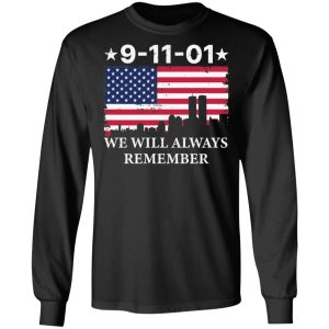 9 11 01 We Will Always Remember Gift Shirt Sweatshirt Hoodie Long Sleeve Tank TEERESS 5