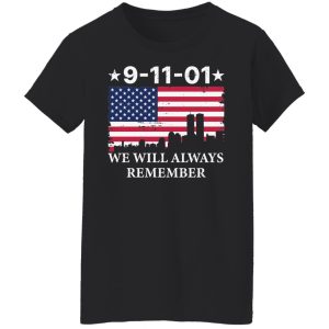 9 11 01 We Will Always Remember Gift Shirt Sweatshirt Hoodie Long Sleeve Tank TEERESS 6