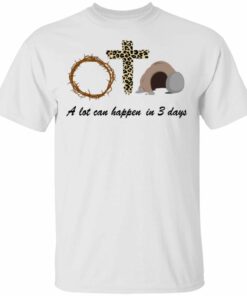 A Lot Can Happen In 3 Day Easter Shirt Sweatshirt Hoodie Long Sleeve Tank TEERESS 1