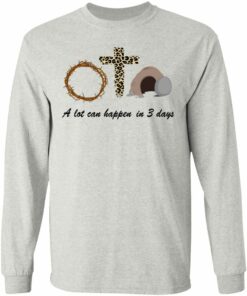 A Lot Can Happen In 3 Day Easter Shirt Sweatshirt Hoodie Long Sleeve Tank TEERESS 5