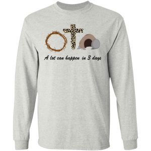 A Lot Can Happen In 3 Day Easter Shirt Sweatshirt Hoodie Long Sleeve Tank TEERESS 5