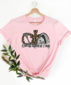 A Lot Can Happen In 3 Days He Is Risen Easter Christian Shirt 1