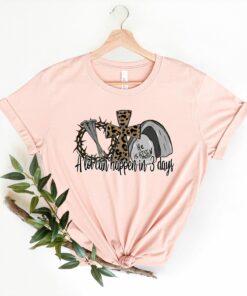 A Lot Can Happen In 3 Days He Is Risen Easter Christian Shirt 2