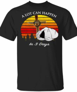 A Lot Can Happen In 3 Days Retro Vintage Shirt Sweatshirt Hoodie Long Sleeve Tank TEERESS 1
