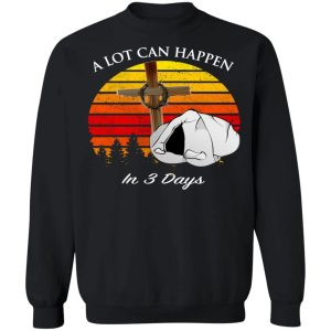 A Lot Can Happen In 3 Days Retro Vintage Shirt Sweatshirt Hoodie Long Sleeve Tank TEERESS 6