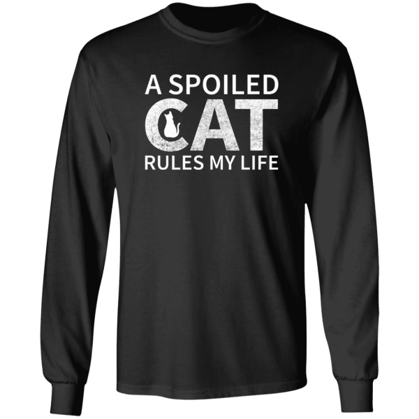 A Spoiled Cat Rules My Life Shirt Sweatshirt Hoodie Long Sleeve Tank