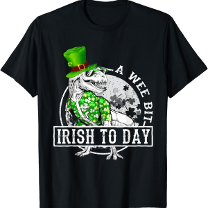 A Wee Bit Irish Today Dinosaur T-Rex St Patrick’s Day Shirt Shirt Sweatshirt Hoodie Long Sleeve Tank