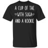 A cup of tae with suga and a kookie Shirt Sweatshirt Hoodie Long Sleeve Tank