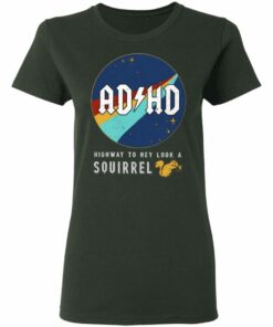 ADHD Highway To Hey Look A Squirrel Shirt Sweatshirt Hoodie Long Sleeve Tank TEERESS 3