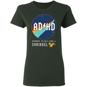 ADHD Highway To Hey Look A Squirrel Shirt Sweatshirt Hoodie Long Sleeve Tank TEERESS 3