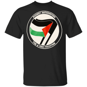 Against Antisemitism For A Free Palestine Shirt Sweatshirt Hoodie Long Sleeve Tank