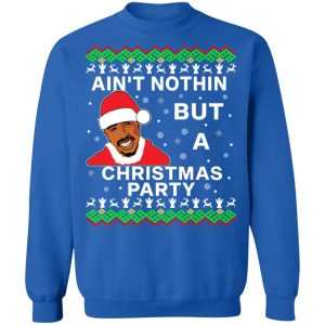 Aint Nothin But A Christmas Party Tupac Shakur Shirt Sweatshirt Hoodie Long Sleeve Tank TEERESS 4