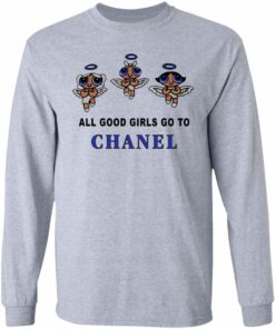 All Good Girls Go To Chanel Shirt Sweatshirt Hoodie Long Sleeve Tank TEERESS 1