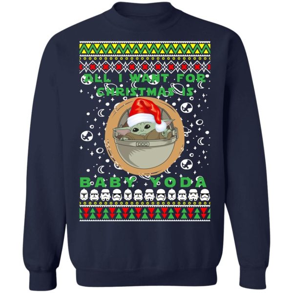 All I Want For Christmas Is Baby Yoda Ugly Christmas Sweater Shirt Sweatshirt Hoodie Long Sleeve Tank