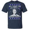 All I Want For Christmas Is Lucas Scott Shirt Sweatshirt Hoodie Long Sleeve Tank