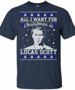 All I Want For Christmas Is Lucas Scott Shirt Sweatshirt Hoodie Long Sleeve Tank TEERESS 1