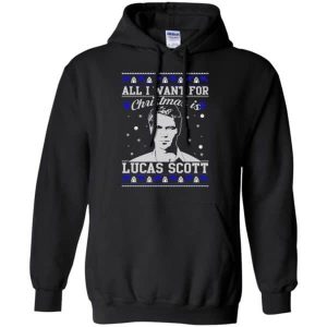 All I Want For Christmas Is Lucas Scott Shirt Sweatshirt Hoodie Long Sleeve Tank