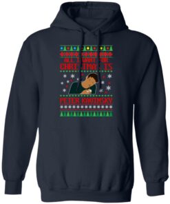 All I Want For Christmas Is Peter Kavinsky Christmas Sweatshirt Shirt Sweatshirt Hoodie Long Sleeve Tank TEERESS 4
