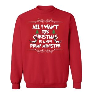 All I want for Christmas is a new prime minister Shirt Sweatshirt Hoodie Long Sleeve Tank