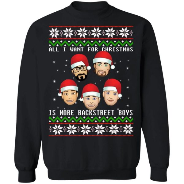 All I want for Christmas is more Backstreet Boys ugly sweater Shirt Sweatshirt Hoodie Long Sleeve Tank