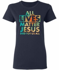 All Lives Matter Jesus Died For Us All Watercolor Shirt Sweatshirt Hoodie Long Sleeve Tank TEERESS 2